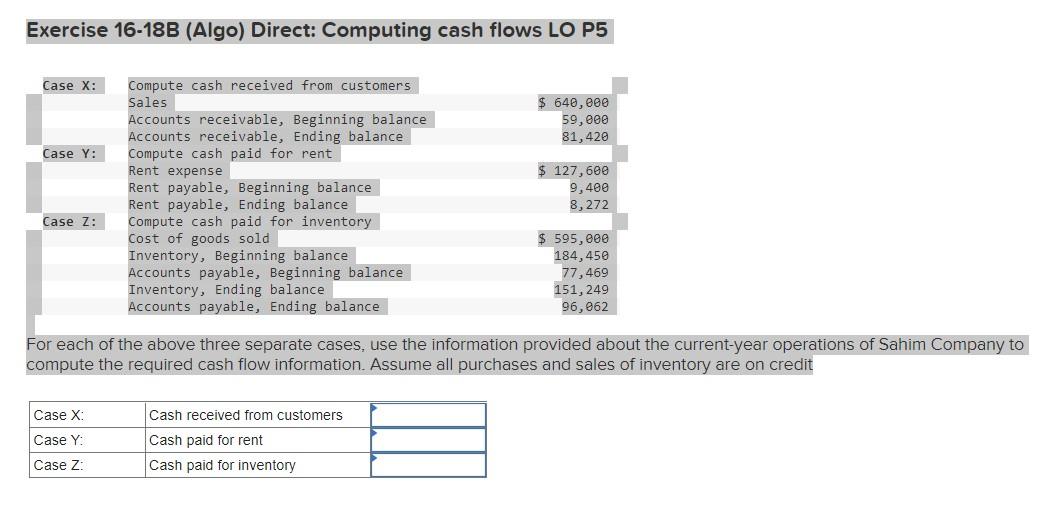  Exercise 16-18B (Algo) Direct: Computing cash flows LO P5 Case X: