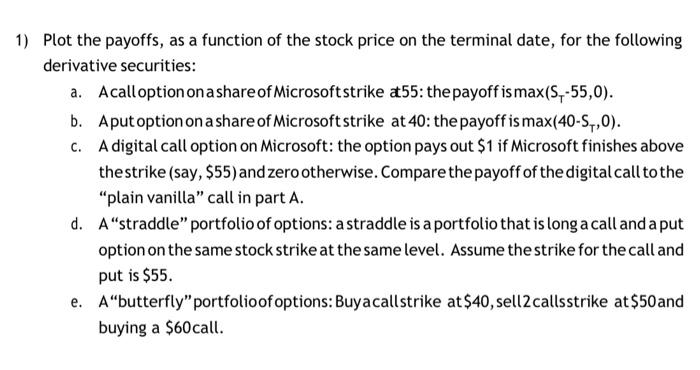  1) Plot the payoffs, as a function of the stock price