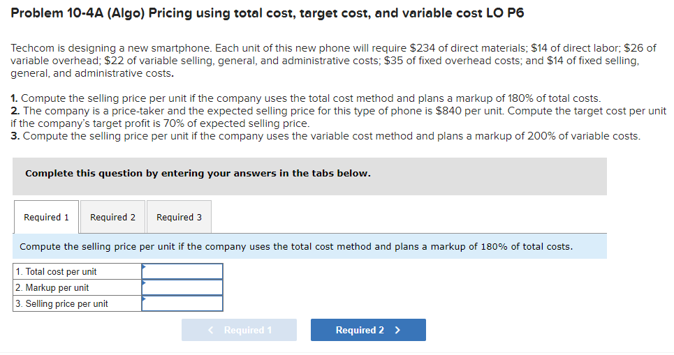 Problem 10-4A (Algo) Pricing using total cost, target cost, and variable