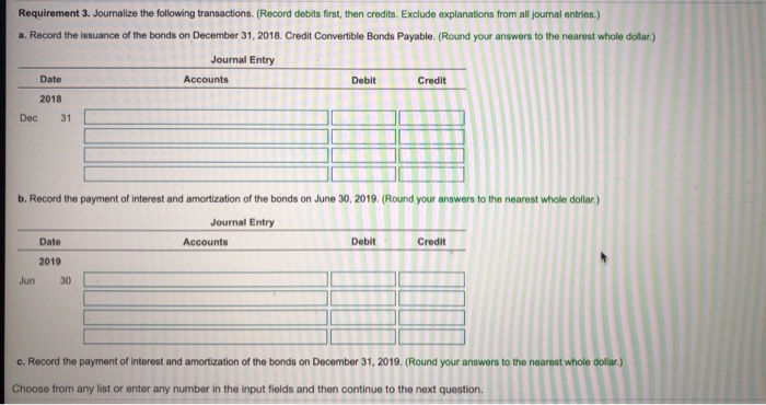 first four semiannual interest periods. Journalize the following transactions: a. Issuance of
