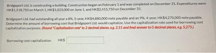 16 Bridgeport Ltd. is constructing a building. Construction began on February 1