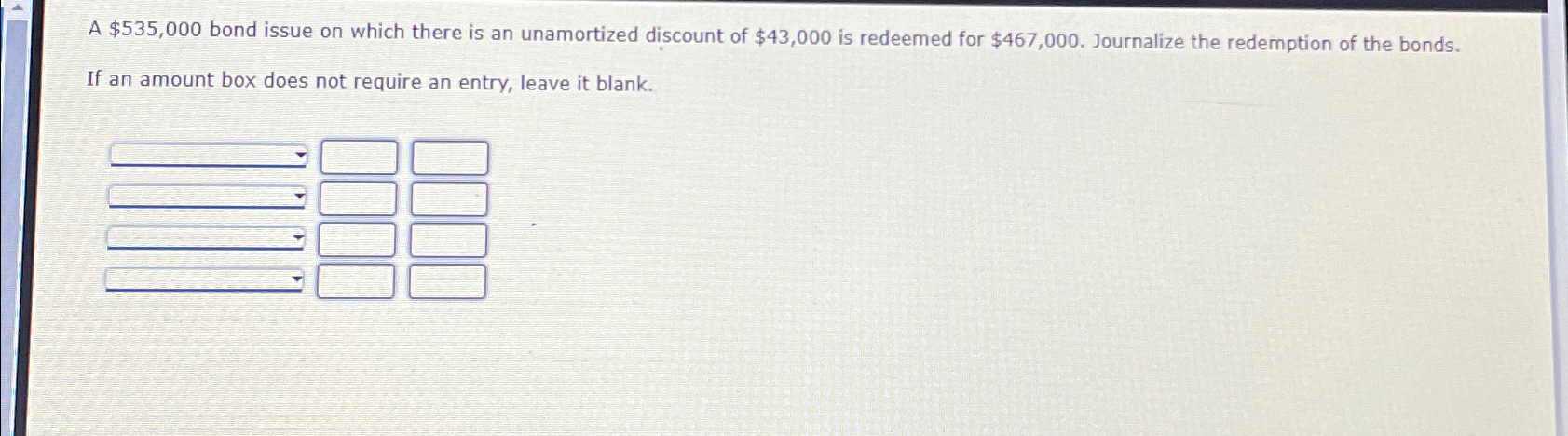  A $535,000 bond issue on which there is an unamortized discount