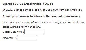  Exercise 13-21 (Algorithmic) (LO. 5) In 2020, Bianca earned a salary
