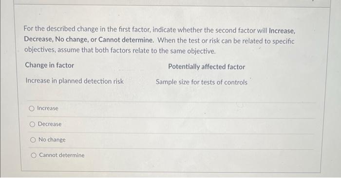 second factor will increase, Decrease, No change, or Cannot determine. When the