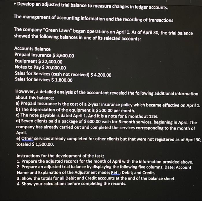  Develop an adjusted trial balance to measure changes in ledger accounts.