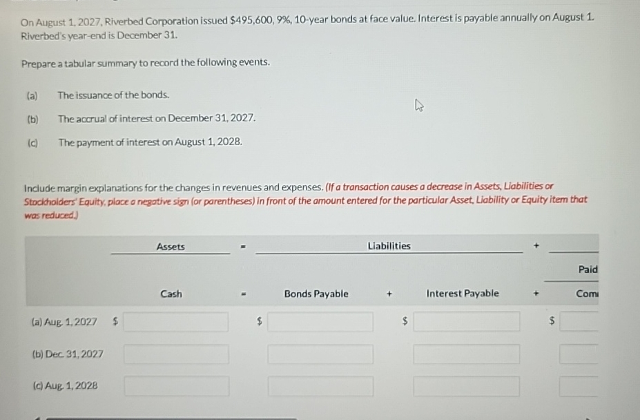  On August 1,2027, Riverbed Corporation issued $495,600,9%,10-year bonds at face value.