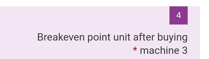 the same parts. The variable and fixed costs of those two machines