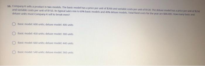  10. Company sells a product in two models. The basic model