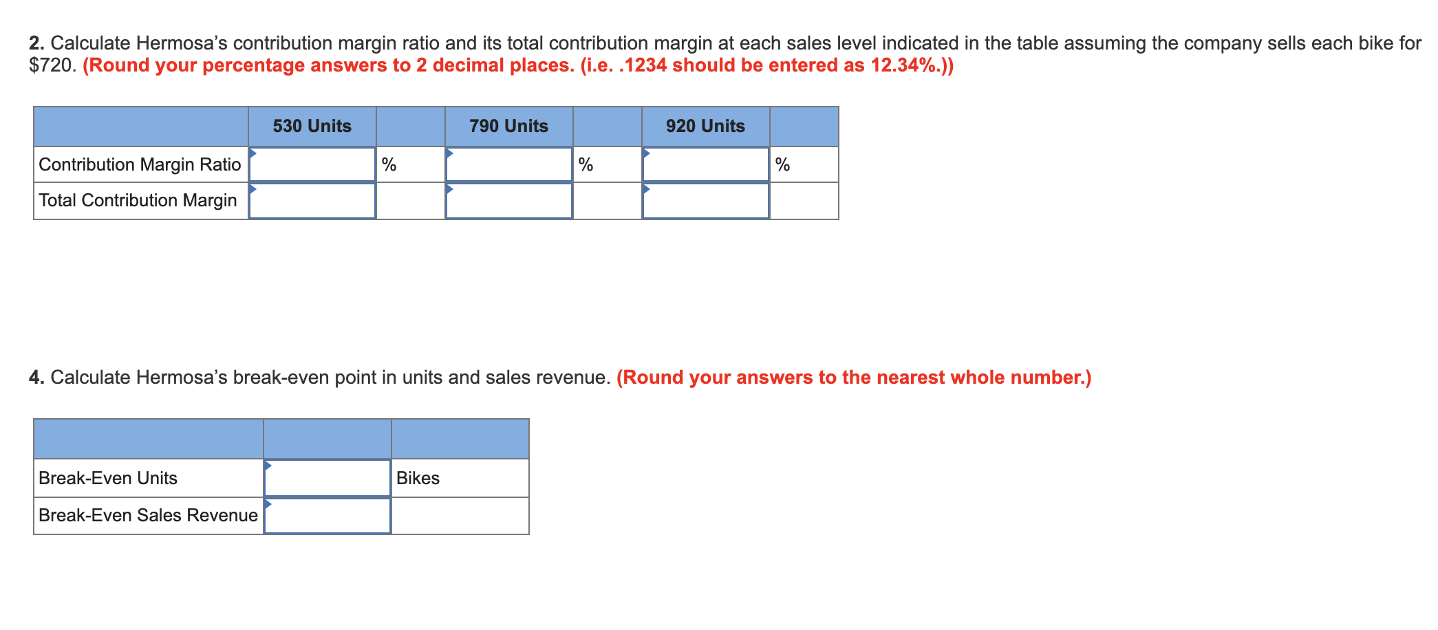 6-2] Hermosa, Inc., produces one model of mountain bike. Partial information for
