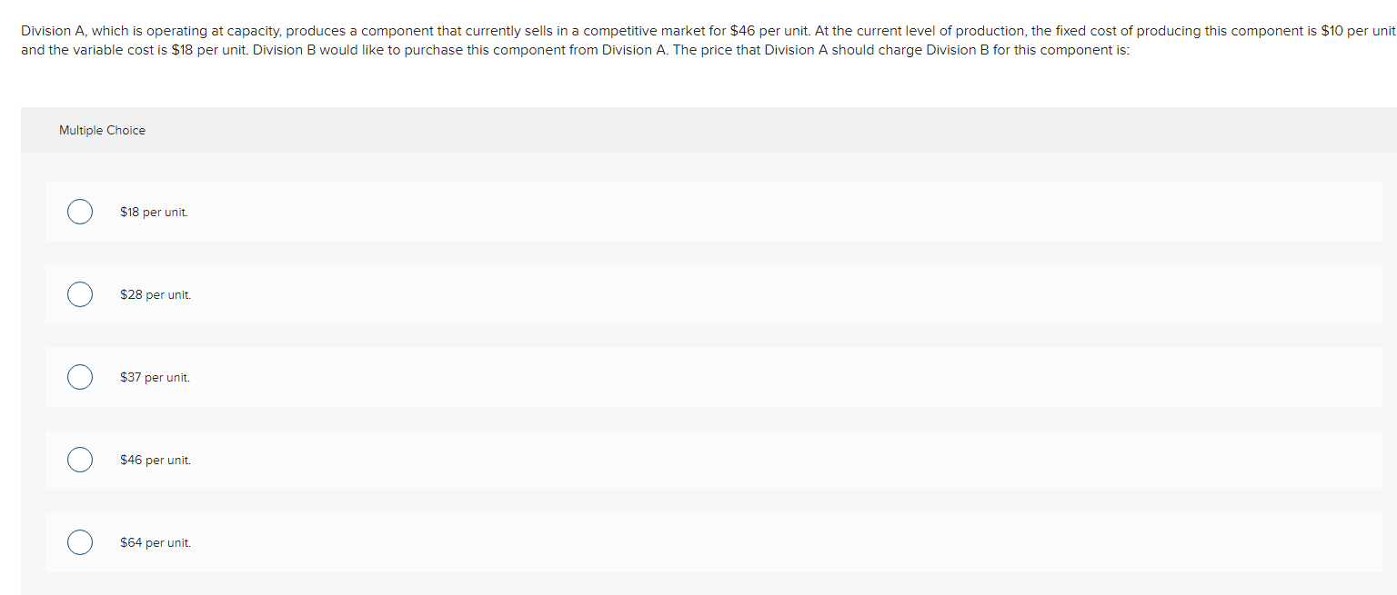  Division A, which is operating at capacity, produces a component that
