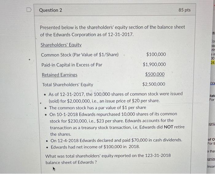  D Question 2 85 pts Presented below is the shareholders' equity