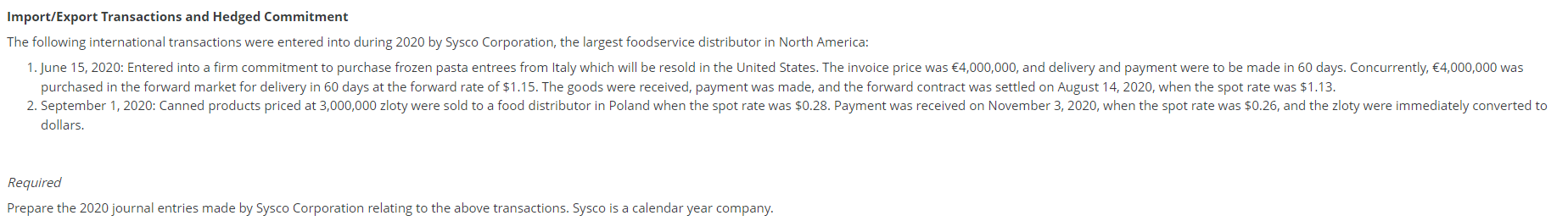 Import/Export Transactions and Hedged Commitment The following international transactions were entered