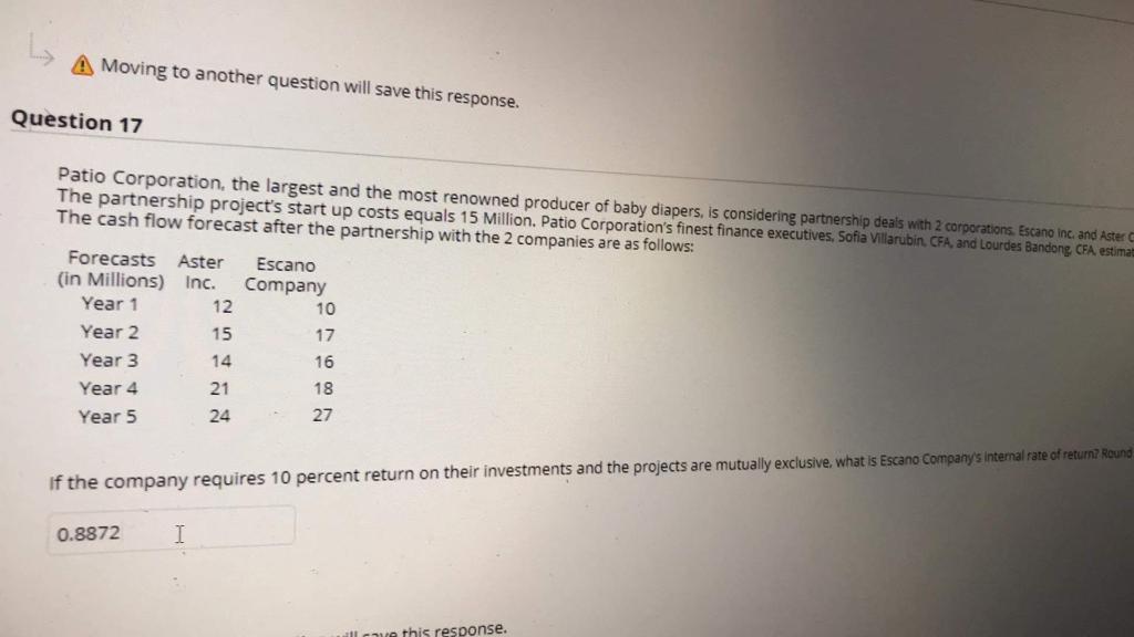 this response. Question 16 Patio Corporation, the largest and the most renowned
