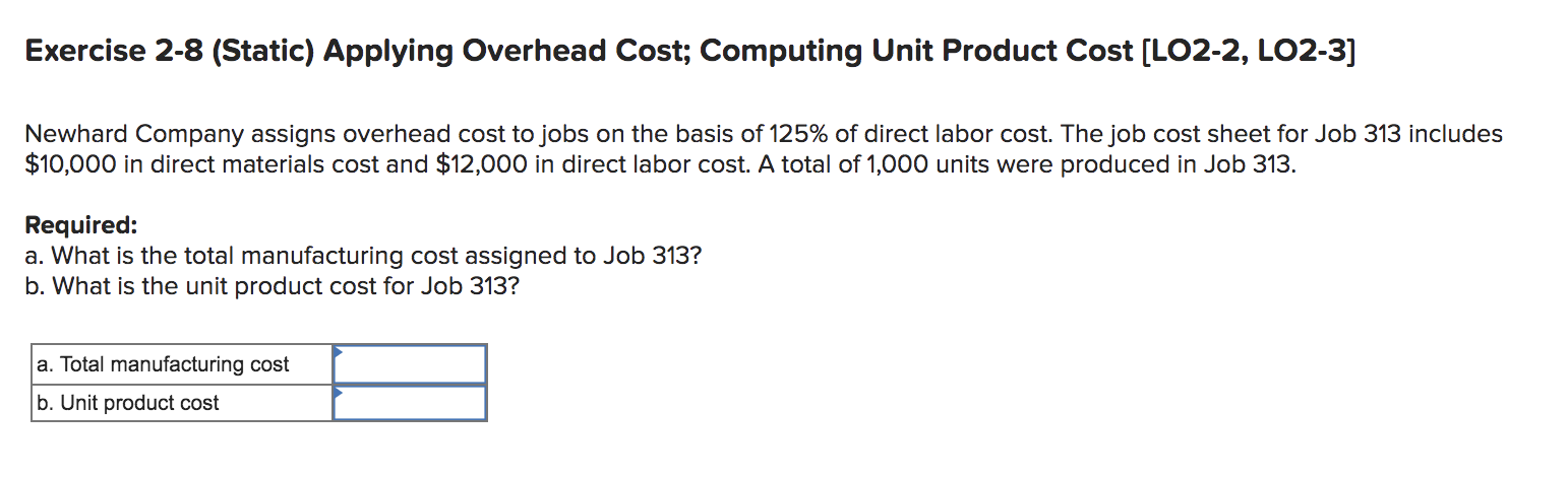 Exercise 2-8 (Static) Applying Overhead Cost; Computing Unit Product Cost [LO2-2,
