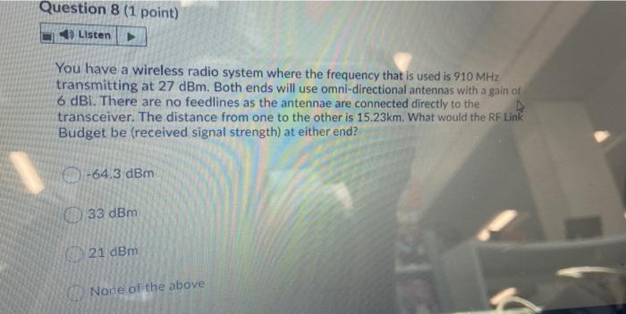 wireless telecom Question 8 (1 point) Listen You have a wireless radio