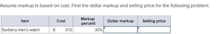 Assume markup is based on cost. Find the dollar markup and
