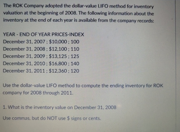  The ROK Company adopted the dollar-value LIFO method for inventory valuation