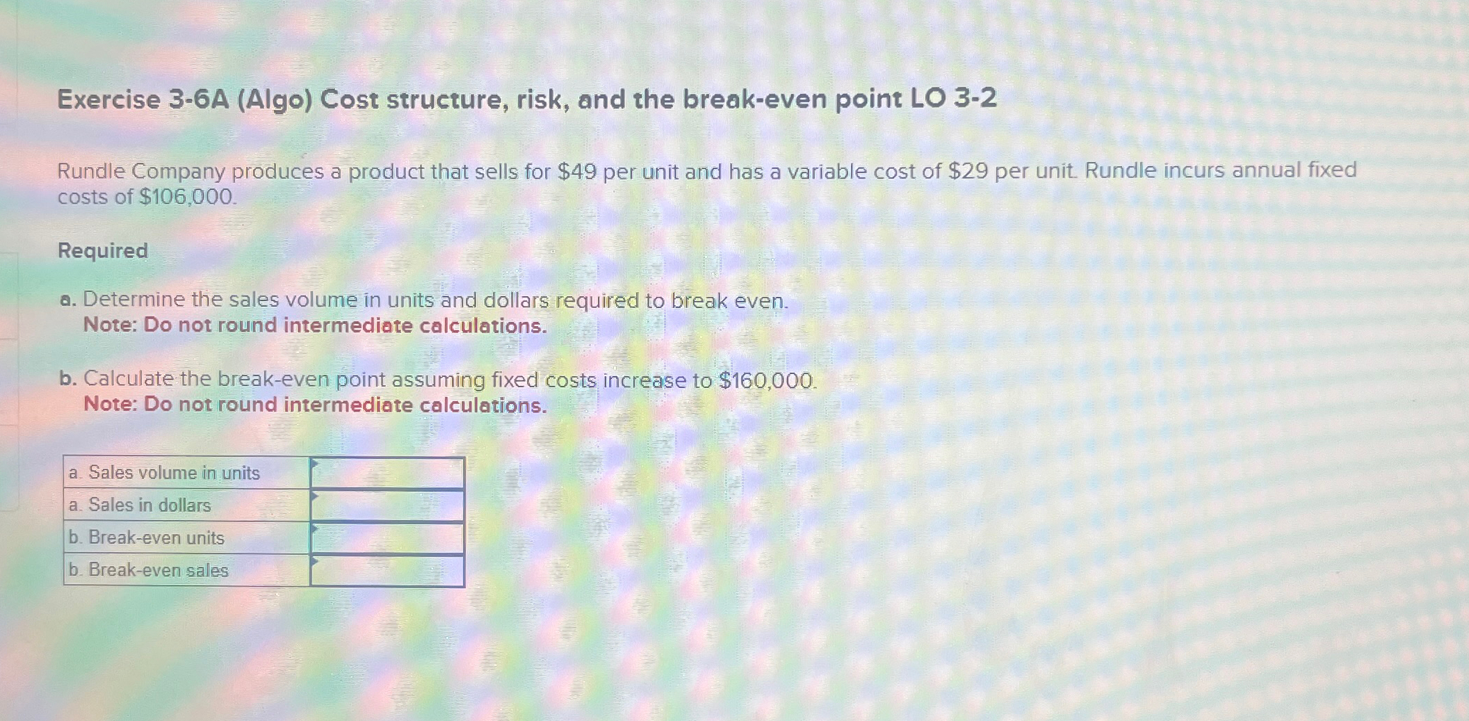  Exercise 3-6A (Algo) Cost structure, risk, and the break-even point LO