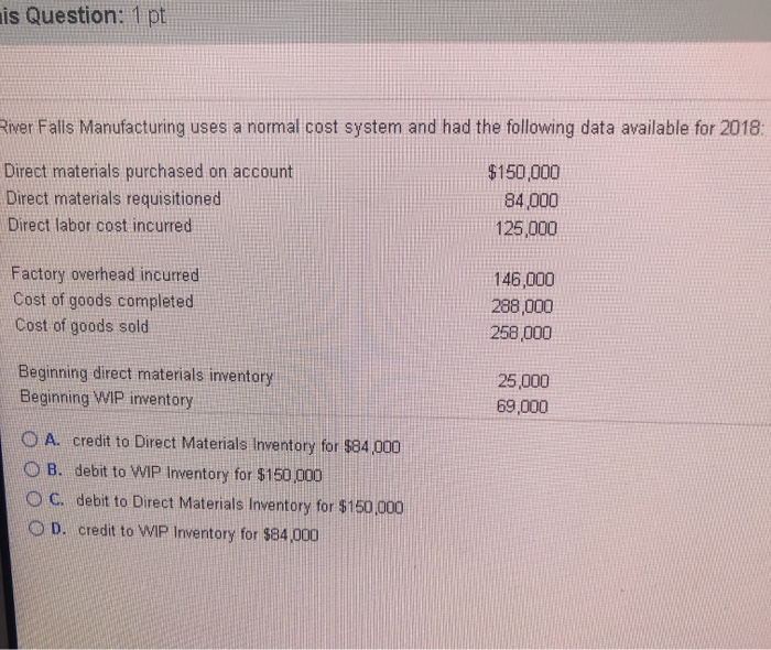  is Question: 1 pt River Falls Manufacturing uses a normal cost