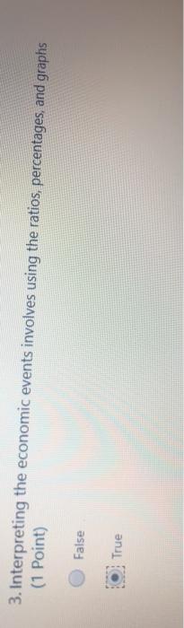  3. Interpreting the economic events involves using the ratios, percentages, and
