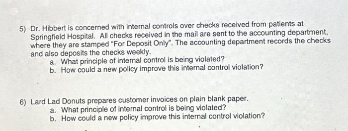 5) Dr. Hibbert is concerned with internal controls over checks received