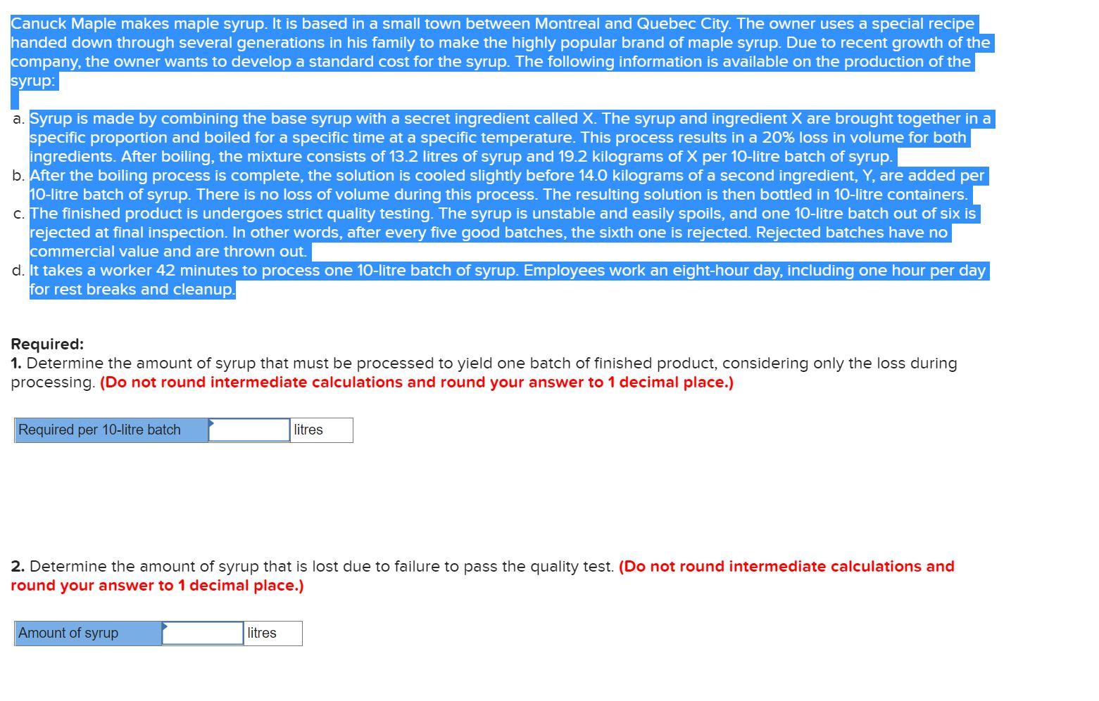  Canuck Maple makes maple syrup. It is based in a small