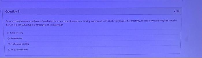  Question 9 2 pts Soha is trying to solve a problem