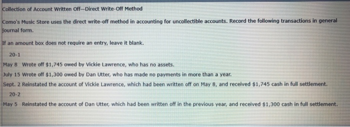 accounting for uncollectible accounts. Record the transactions in general journal form. If