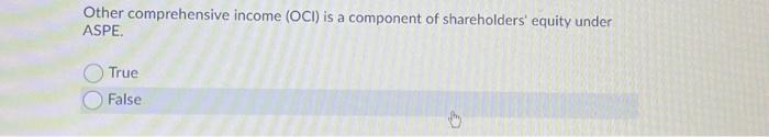 report date. True False white Other comprehensive income (OCI) is a component