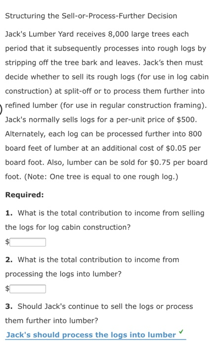  Structuring the Sell-or-Process-Further Decision Jack's Lumber Yard receives 8,000 large trees