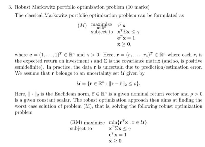  3. Robust Markowitz portfolio optimization problem (10 marks) The classical Markowitz