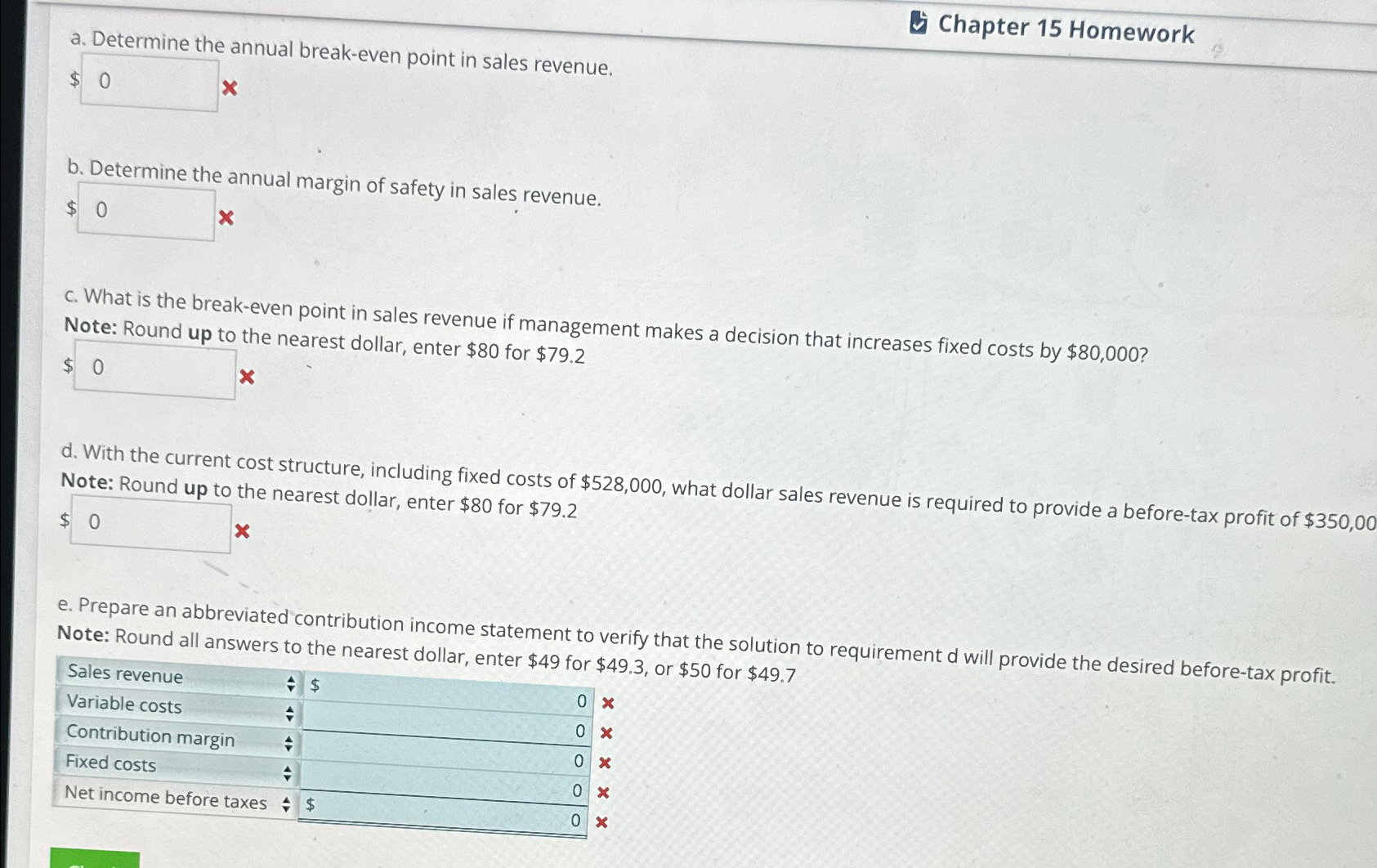  Chapter 15 Homework a. Determine the annual break-even point in sales