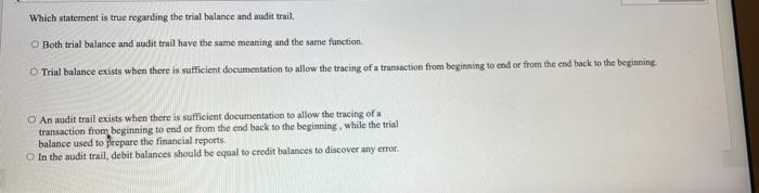  Which statement is true regarding the trial balance and audit trail