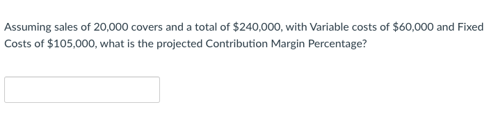 required percentage to break even will decrease Its required percentage to break
