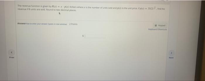  The revenue function is given by RCA) = xp) dollars wherex