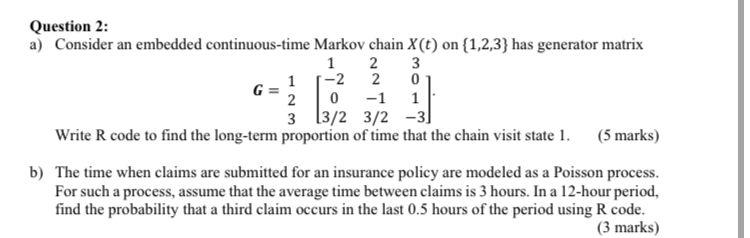  Question 2: a) Consider an embedded continuous-time Markov chain X(t) on