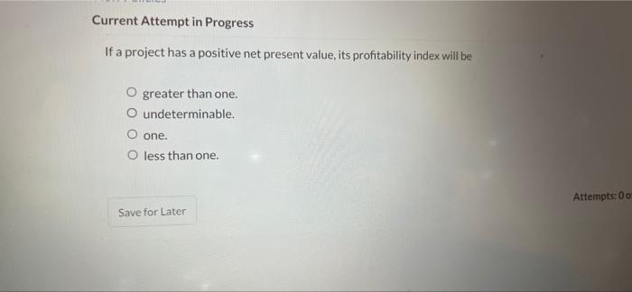  Current Attempt in Progress If a project has a positive net