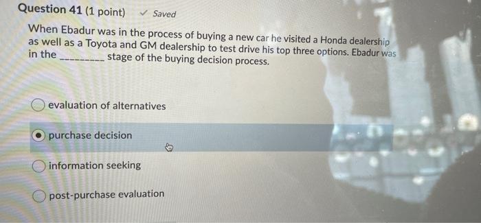  Question 41 (1 point) Saved When Ebadur was in the process