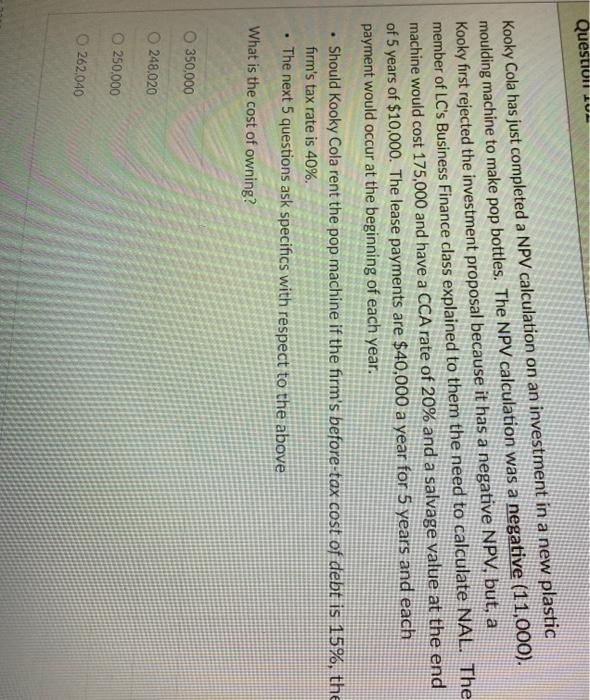  Question Kooky Cola has just completed a NPV calculation on an