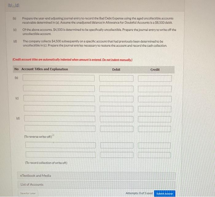 uncollectibles. The company produced the following aging of the accounts receivable at