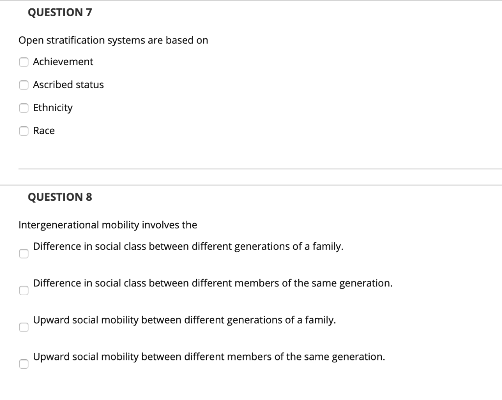  QUESTION 7 Open stratification systems are based on Achievement Ascribed status
