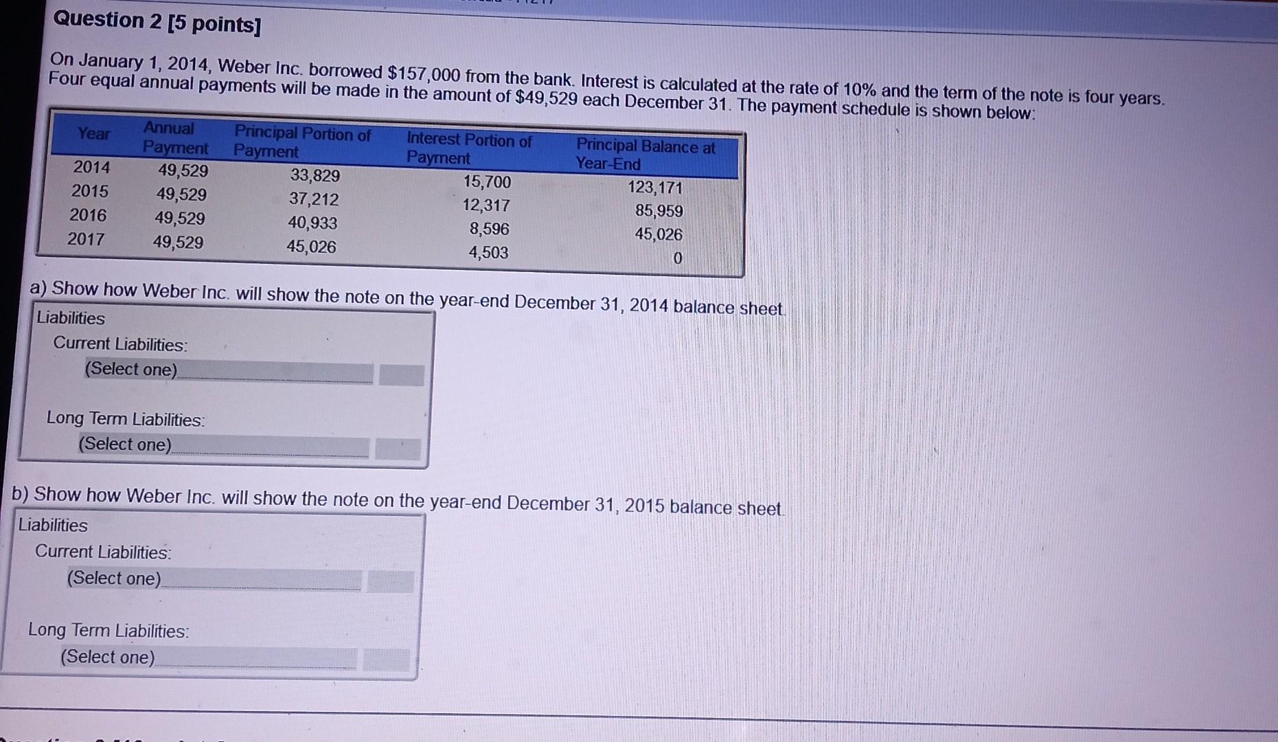  Question 2 [5 points] On January 1, 2014, Weber Inc. borrowed