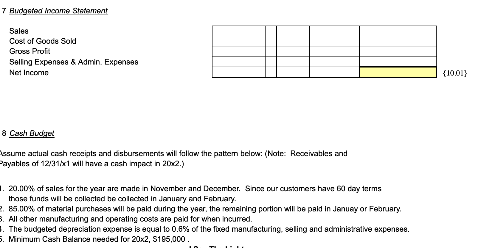 Direct Labor Budget 4. Factory Overhead Budget 5. Selling and Administrative Budget