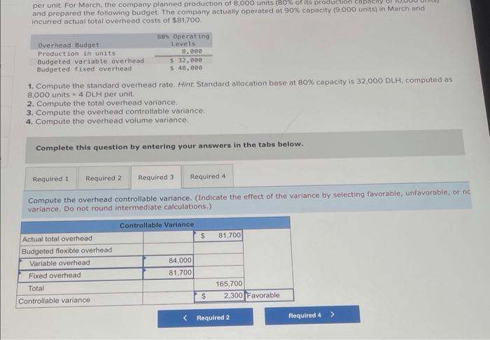 help me solve these questions!!!!!!!!!!!! per unit For March, the company planned