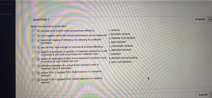  QUESTION 1 27 points Match the description to the term purpose