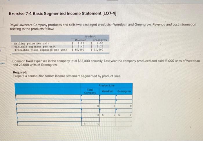  Exercise 7-4 Basic Segmented Income Statement (L07-4) Royal Lawncare Company produces