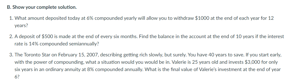 B. Show your complete solution. What amount deposited today at 6% compounded