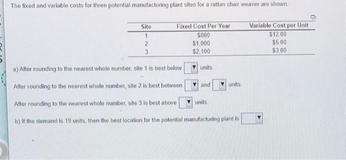 Please answer as soon as you can. The fixed and variable costs