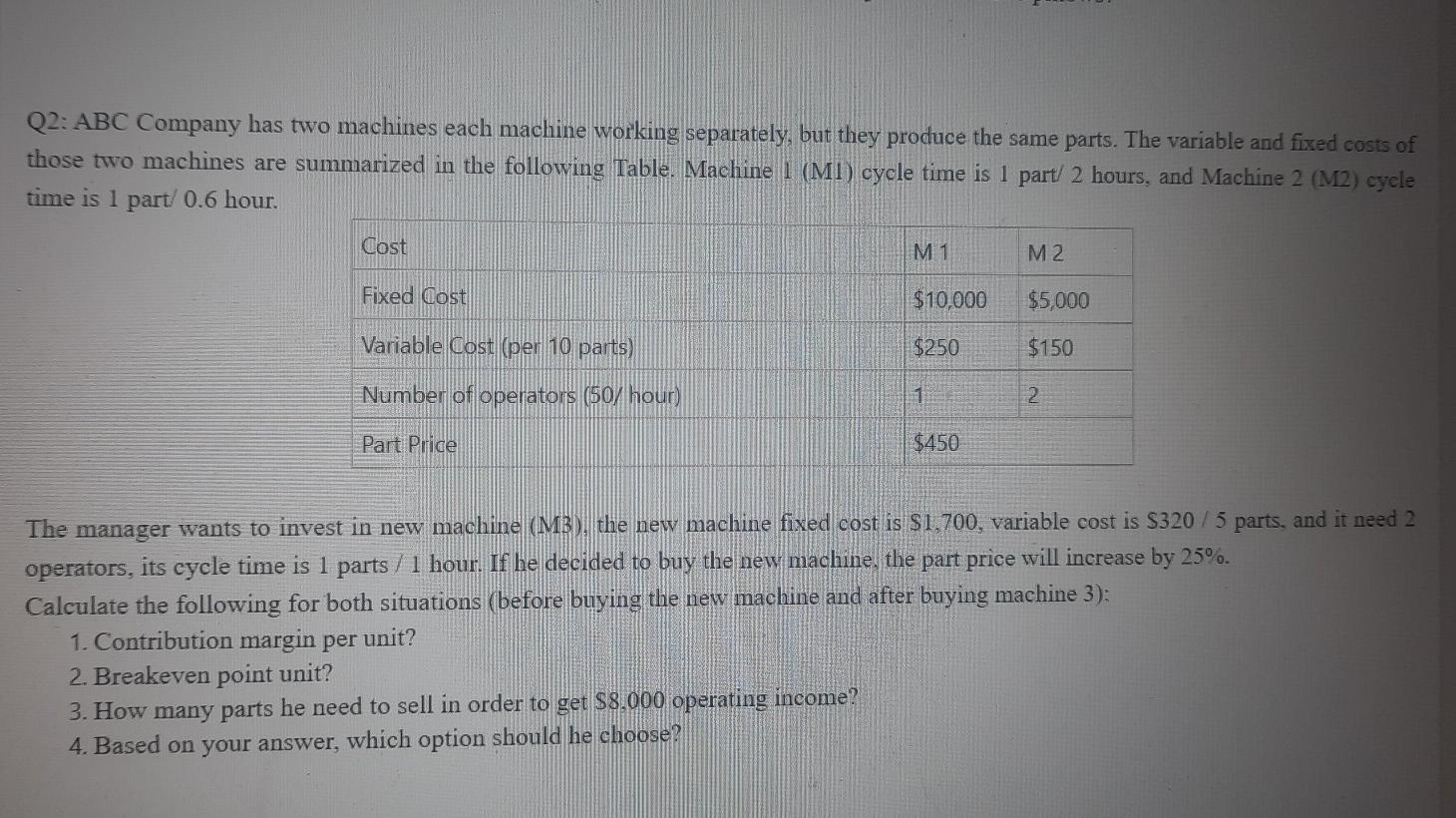 Q2: ABC Company has two machines each machine working separately, but