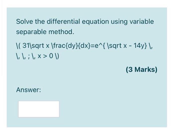 Solve the differential equation using variable separable method. \( 31\sqrt x \sqrt